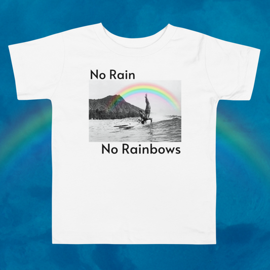 No Rain No Rainbows Toddler T-shirt