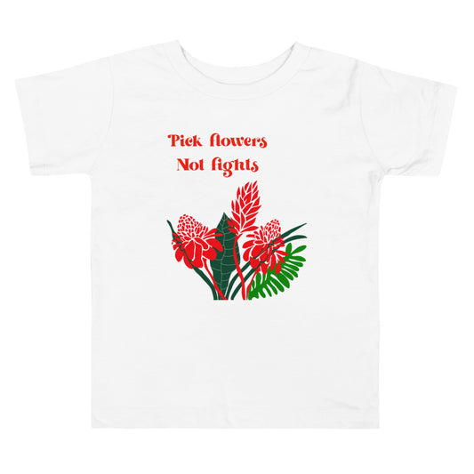 Pick flowers not fights Toddler T-shirt